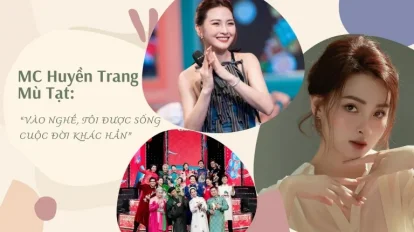 MC Huyền Trang - Mù Tạt: “Vào nghề, tôi được sống cuộc đời khác hẳn”